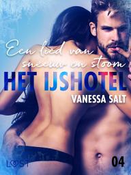 Icon image Het IJshotel 4: Een lied van sneeuw en stoom - erotische verhaal: Volume 4