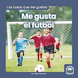 Icon image Me gusta el futbol (I Like Soccer)