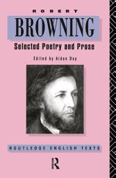 Icon image Robert Browning: Selected Poetry and Prose