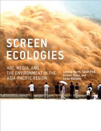 Icon image Screen Ecologies: Art, Media, and the Environment in the Asia-Pacific Region