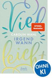 Icon image Vielleicht irgendwann (Vielleicht-Trilogie, Band 3): Erlebe diesen romantisch-turbulenten New Adult-Roman von SPIEGEL-Bestsellerautorin Carolin Wahl - TikTok made me buy it!, Ausgabe 2
