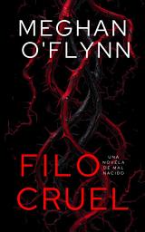 Icon image Filo Cruel: Una novela de Mal Nacido