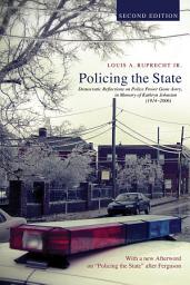 Icon image Policing the State, Second Edition: Democratic Reflections on Police Power Gone Awry, in Memory of Kathryn Johnston (1914–2006)