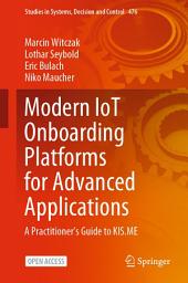 Icon image Modern IoT Onboarding Platforms for Advanced Applications: A Practitioner’s Guide to KIS.ME
