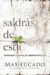 Icon image Saldrás de esta: Esperanza y ayuda en tiempos difíciles