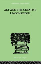 Icon image Art And The Creative Unconscious: Four Essays