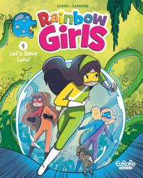 Icon image Rainbow Girls - Volume 1 - Let's Save Lulu!
