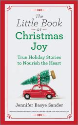 Icon image The Little Book of Christmas Joy: True Holiday Stories to Nourish the Heart
