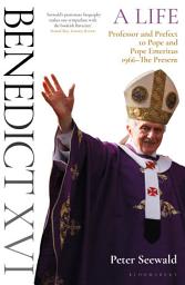Icon image Benedict XVI: A Life Volume Two: Professor and Prefect to Pope and Pope Emeritus 1966–The Present