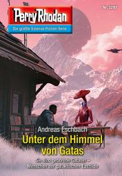 Icon image Perry Rhodan 3297: Unter dem Himmel von Gatas: Perry Rhodan-Zyklus "Fragmente"