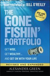 Icon image The Gone Fishin' Portfolio: Get Wise, Get Wealthy...and Get on With Your Life, Edition 2