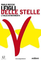 Icon image I Figli delle Stelle: L'Italia in MoVimento