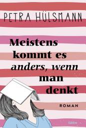 Icon image Meistens kommt es anders, wenn man denkt: Roman
