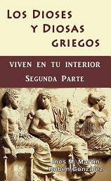 Icon image Los Dioses y Diosas Griegos viven en tu Interior. Segunda Parte