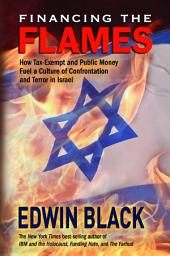 Icon image Financing the Flames: How Tax-Exempt and Public Money Fuel a Culture of Confrontation and Terror in Israel