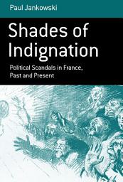 Icon image Shades of Indignation: Political Scandals in France, Past and Present