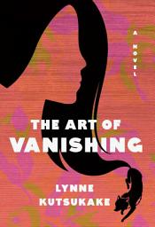 Icon image The Art of Vanishing: A novel