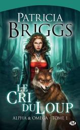 Icon image Alpha & Omega, T1 : Le Cri du loup