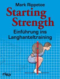 Icon image Starting Strength: Einführung ins Langhanteltraining