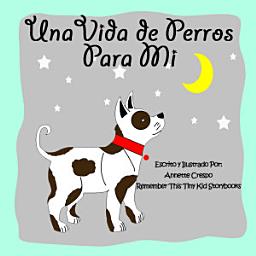Icon image Una Vida De Perros Para Mi