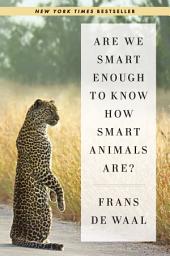 Icon image Are We Smart Enough to Know How Smart Animals Are?