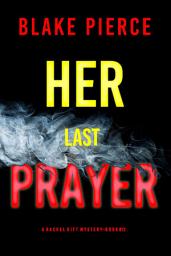 Icon image Her Last Prayer (A Rachel Gift FBI Suspense Thriller—Book 12)