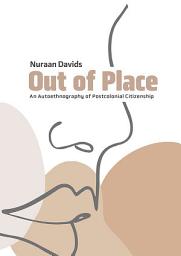 Icon image Davids: Out of Place: An Autoethnography of Postcolonial Citizenship