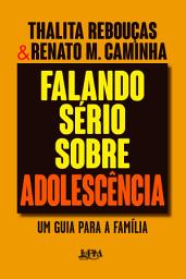 Icon image Falando sério sobre adolescência: Um guia para a família