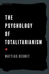 Icon image The Psychology of Totalitarianism