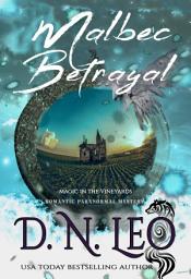 Icon image Malbec Betrayal - Magic in the Vineyards: Romantic fantasy multiverse novel with paranormal mystery twists