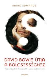 Icon image David Bowie útja a bölcsességhez: Tíz tanulságos lecke Bowie életéből a sajátod megkönnyítésére