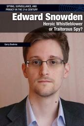 Icon image Edward Snowden: Heroic Whistleblower or Traitorous Spy?
