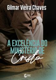 Icon image A Excelência do Ministério de Cristo