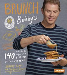 Icon image Brunch at Bobby's: 140 Recipes for the Best Part of the Weekend: A Cookbook