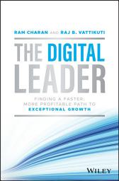Icon image The Digital Leader: Finding a Faster, More Profitable Path to Exceptional Growth