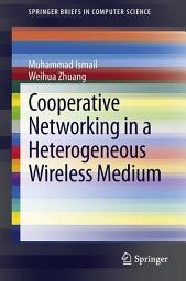 Icon image Cooperative Networking in a Heterogeneous Wireless Medium