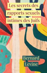 Icon image Les secrets des rapports sexuels intimes des Juifs