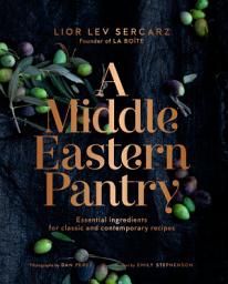 Icon image A Middle Eastern Pantry: Essential Ingredients for Classic and Contemporary Recipes: A Cookbook