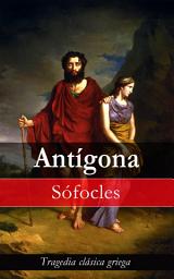 Icon image Antígona: Tragedia clásica griega