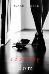 Icon image Idealny dom (Thriller psychologiczny o Jessie Hunt – Tom 3)