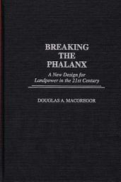 Icon image Breaking the Phalanx: A New Design for Landpower in the 21st Century
