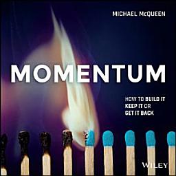 Icon image Momentum: How to Build it, Keep it or Get it Back