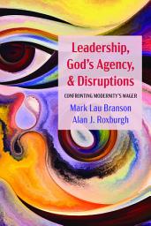 Icon image Leadership, God's Agency, and Disruptions: Confronting Modernity's Wager