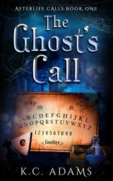Icon image The Ghost's Call: Small town paranormal women's fiction
