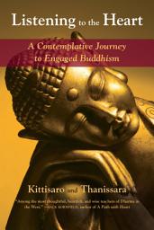 Icon image Listening to the Heart: A Contemplative Journey to Engaged Buddhism