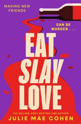 Icon image Eat Slay Love: The hilarious new revenge thriller from the author of BAD MEN