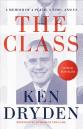 Icon image The Class: A Memoir of a Place, a Time, and Us