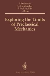 Icon image Exploring the Limits of Preclassical Mechanics: A Study of Conceptual Development in Early Modern Science: Free Fall and Compounded Motion in the Work of Descartes, Galileo and Beeckman