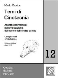 Icon image Temi di Cinotecnia 12 - Cinognostica e valutazione: Aspetti docimologici nella valutazione del cane e delle razze canine