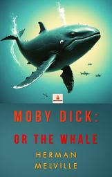 Icon image Moby Dick: "Or The Whale"